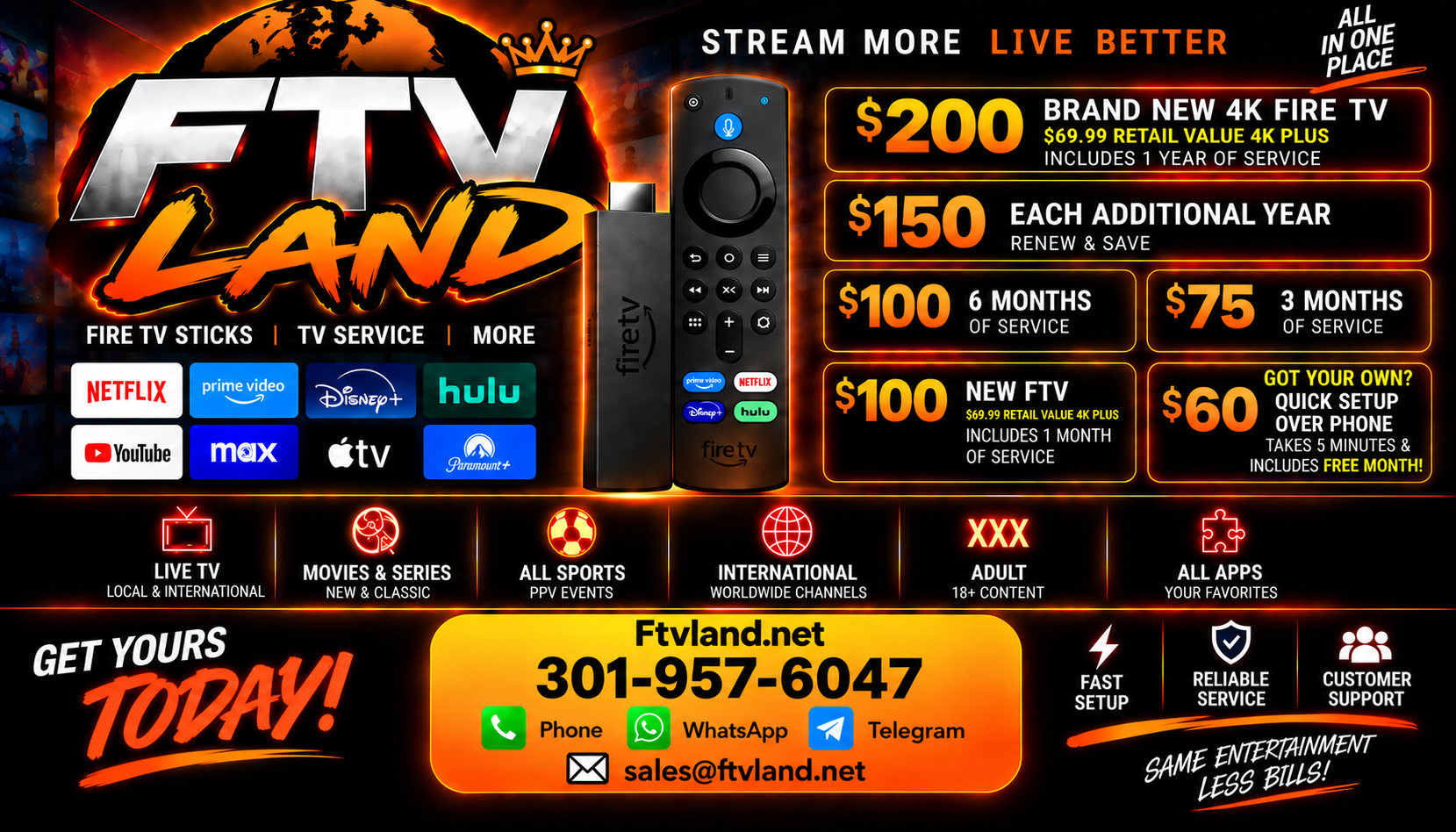 FTV Land flier: brand new 4K Fire TV with one year of service $200; additional year $150; six months $100; three months $75; new FTV with one month $100; setup on your own device $60. Call 301-957-6047 or email sales@ftvland.net.